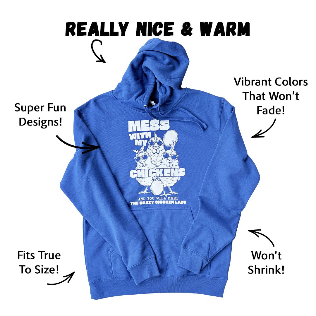 Everyday Mess With My Chickens Hoodie