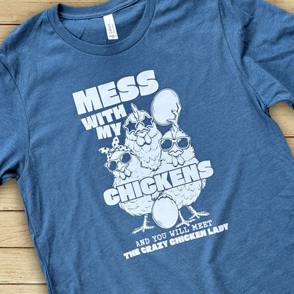 Mess With My Chickens Tee