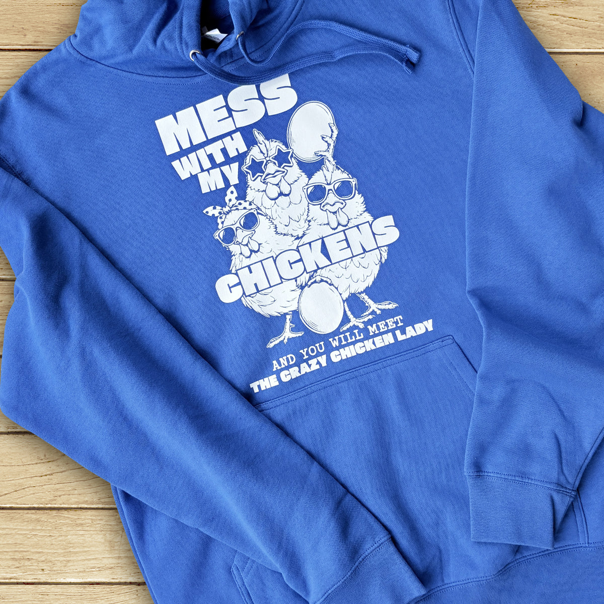 Everyday Mess With My Chickens Hoodie