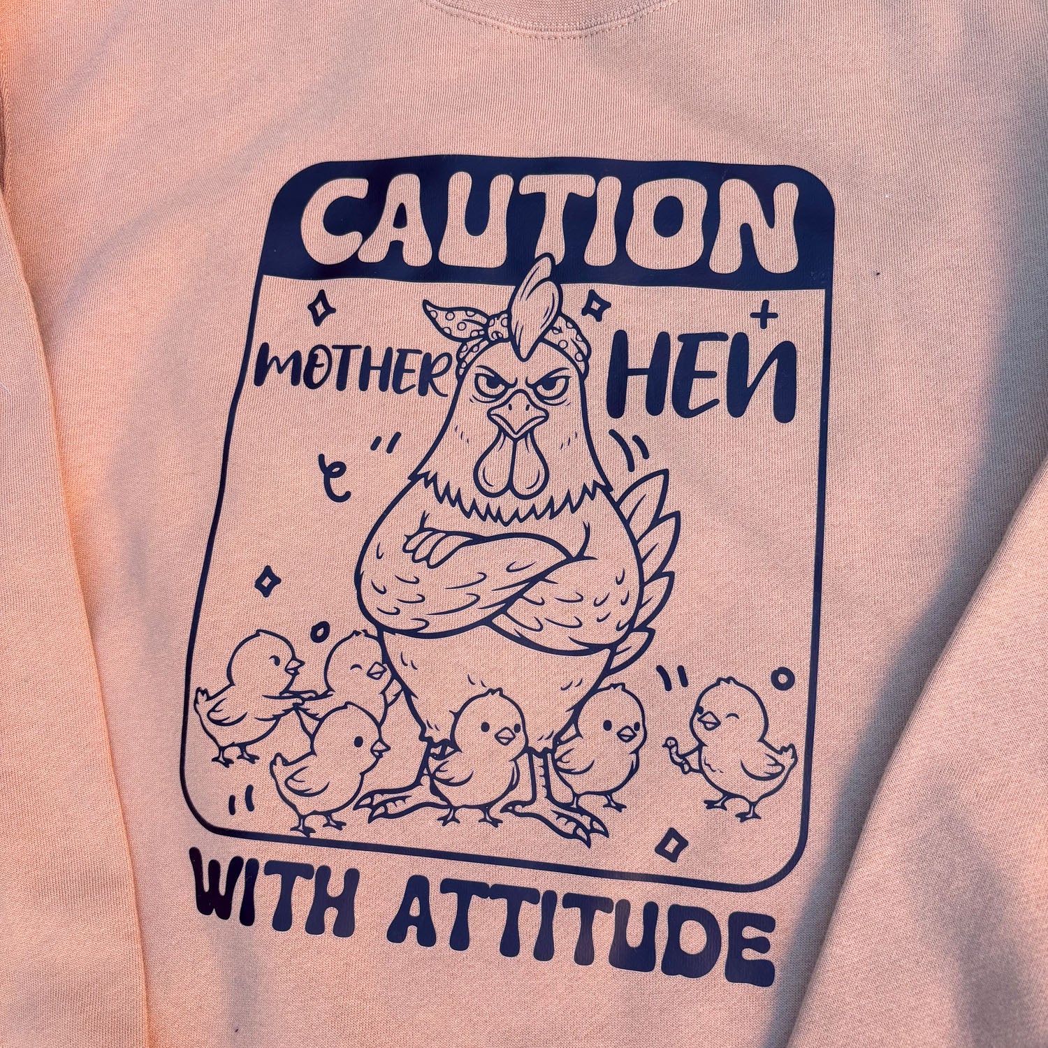 Caution: Mother Hen Sweatshirt