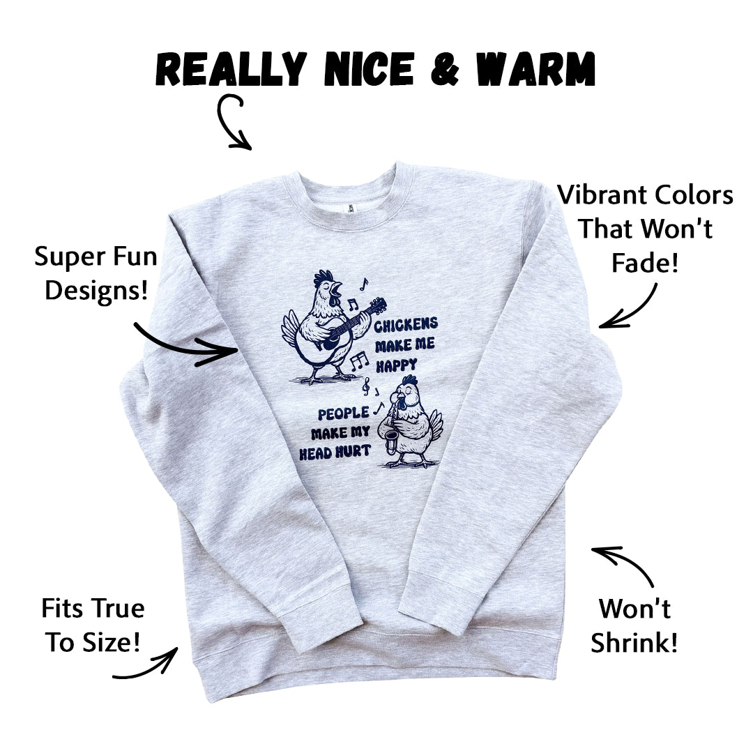 Chickens Make Me Happy Sweatshirt